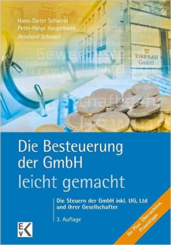 Die Steuer der GmbH – leicht gemacht: Das Steuerlehrbuch zur wichtigsten Kapitalgesellschaft